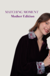 MATCHING MOMENTS | MOTHER EDITION